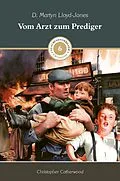 E-Book (epub) Vom Arzt zum Prediger von Christopher Catherwood, Christopher Catherwood, Voice of Hope