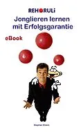 E-Book (epub) Jonglieren lernen mit Erfolgsgarantie (eBook) von Stephan Ehlers, Marvin Clifford