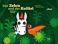 E-Book (epub) Das Zebra und der Kolibri 1 von Claudia Opitz, Sebastian Köpcke