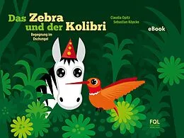 E-Book (epub) Das Zebra und der Kolibri 1 von Claudia Opitz, Sebastian Köpcke