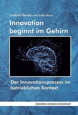 Kartonierter Einband Innovation beginnt im Gehirn (Taschenbuch) von Cordula Flemke, Julia Kunz