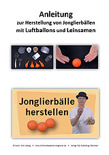 Kartonierter Einband Anleitung zur Herstellung von Jonglierbällen mit Luftballons und Leinsamen von Dirk Ledwig