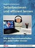 E-Book (epub) Selbstbestimmt und effizient lernen (eBook) von Magdalena Kuntermann