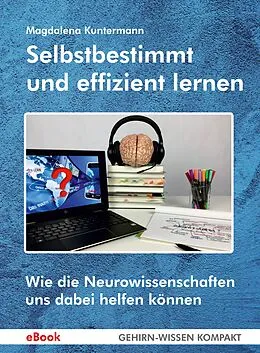 E-Book (epub) Selbstbestimmt und effizient lernen (eBook) von Magdalena Kuntermann