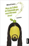 E-Book (epub) Wenn das Leben dir Limonade gibt, mach Zitronen draus! von Micha El-Goehre