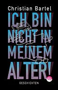 E-Book (epub) Ich bin nicht in meinem Alter von Christian Bartel