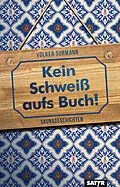 E-Book (epub) Kein Schweiß aufs Buch! von Volker Surmann
