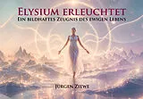 Kartonierter Einband Elysium erleuchtet von Jürgen Ziewe