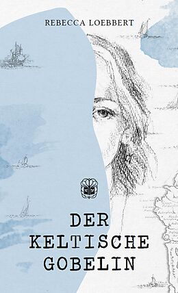 E-Book (epub) Der keltische Gobelin von Rebecca Loebbert