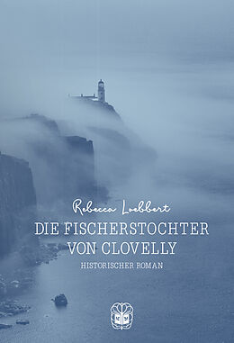 Kartonierter Einband Die Fischerstochter von Clovelly von Rebecca Loebbert