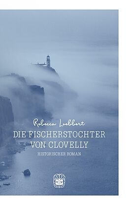 E-Book (epub) Die Fischerstochter von Clovelly von Rebecca Loebbert