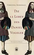 E-Book (epub) Die 12 Leben des Daniel Vogeler von Christina Auerswald