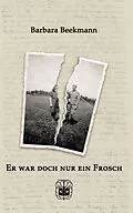 E-Book (epub) Er war doch nur ein Frosch von Barbara Beekmann