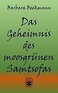 E-Book (epub) Das Geheimnis des moosgrünen Samtsofas von Barbara Beekmann