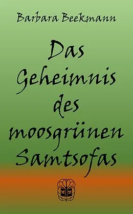 E-Book (epub) Das Geheimnis des moosgrünen Samtsofas von Barbara Beekmann