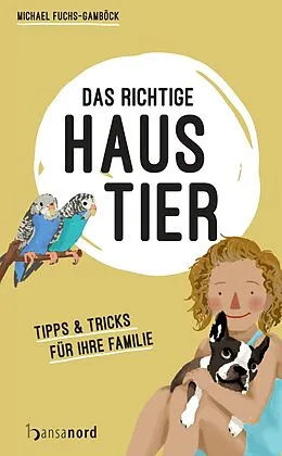 E-Book (epub) Das richtige Haustier von Michael Fuchs-Gamböck