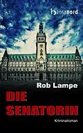 E-Book (epub) Die Senatorin von Rob Lampe