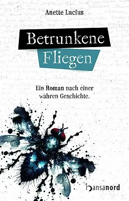 E-Book (epub) Betrunkene Fliegen von Anette Lucius