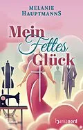 E-Book (epub) Mein fettes Glück von Melanie Hauptmanns