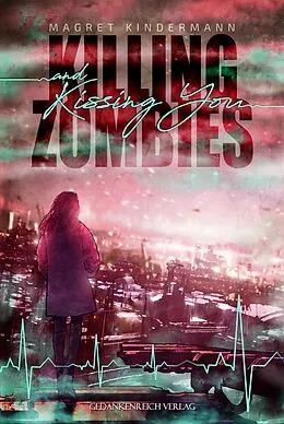 E-Book (epub) Killing Zombies and Kissing You von Magret Kindermann