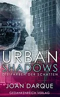 E-Book (epub) Urban Shadows - Die Farben der Schatten von Joan Darque