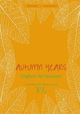 Kartonierter Einband Autumn Years - Englisch für Senioren 3 1/2 - Advanced Plus - Coursebook von Beate Baylie, Karin Schweizer