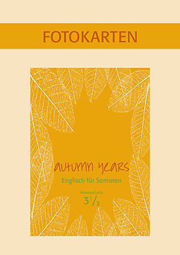 Fester Einband Autumn Years - Englisch für Senioren 3 1/2 - Advanced Plus - Fotokartenbuch von Beate Baylie, Karin Schweizer