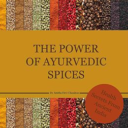 eBook (epub) The power of Ayurvedic spices de Dr. Smitha Devi Chandran, Dr. Smitha Devi Das