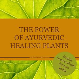 eBook (epub) The power of Ayurvedic healing plants de Dr. Smitha Devi Chandran, Dr. Smitha Devi Das