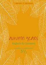 E-Book (epub) Autumn Years - Englisch für Senioren 3 1/2 - Advanced Plus - Coursebook von Beate Baylie, Karin Schweizer