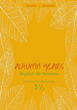 eBook (epub) Autumn Years - Englisch für Senioren 3 1/2 - Advanced Plus - Coursebook de Beate Baylie, Karin Schweizer