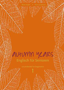 eBook (epub) Autumn Years - Englisch für Senioren 1 - Beginners - Coursebook de Beate Baylie, Karin Schweizer
