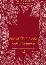 E-Book (epub) Autumn Years - Englisch für Senioren 2 - Intermediate Learners - Coursebook von Beate Baylie, Karin Schweizer