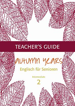 eBook (epub) Autumn Years - Englisch für Senioren 2 - Intermediate Learners - Teacher's Guide de Beate Baylie, Karin Schweizer