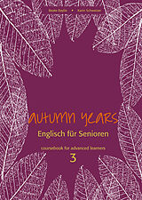 E-Book (epub) Autumn Years - Englisch für Senioren 3 - Advanced Learners - Coursebook von Beate Baylie, Karin Schweizer