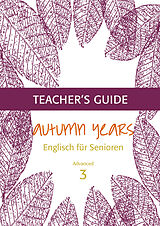 E-Book (epub) Autumn Years - Englisch für Senioren 3 - Advanced Learners - Teacher's Guide von Beate Baylie, Karin Schweizer