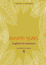 E-Book (epub) Autumn Years - Englisch für Senioren 4 - Experts - Coursebook von Beate Baylie, Karin Schweizer