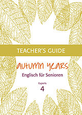 E-Book (epub) Autumn Years - Englisch für Senioren 4 - Experts - Teacher's Guide von Beate Baylie, Karin Schweizer