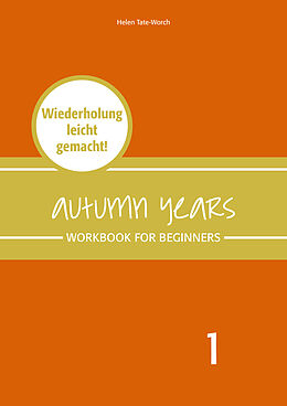 Kartonierter Einband Autumn Years - Englisch für Senioren 1 - Beginners - Workbook von Beate Baylie, Karin Schweizer, Helen Tate-Worch