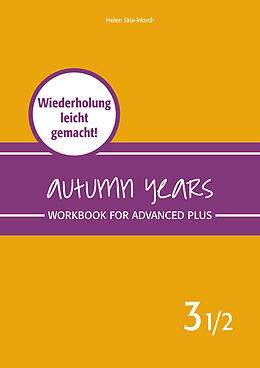 Kartonierter Einband Autumn Years - Englisch für Senioren 3 1/2 - Advanced Plus - Workbook von Beate Baylie, Karin Schweizer, Helen Tate-Worch