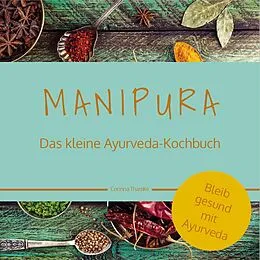 E-Book (epub) MANIPURA  Das kleine Ayurveda-Kochbuch von Corinna Thamke