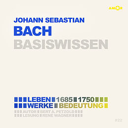 Audio CD (CD/SACD) Johann Sebastian Bach (2 CDs)  Basiswissen von Bert Alexander Petzold