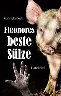 E-Book (epub) Eleonores beste Sülze von Gabriela Bock