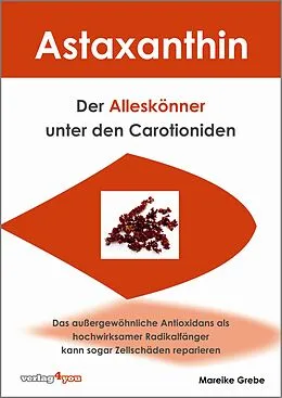 E-Book (epub) Astaxanthin - der Alleskönner unter den Carotioniden von Mareike Grebe