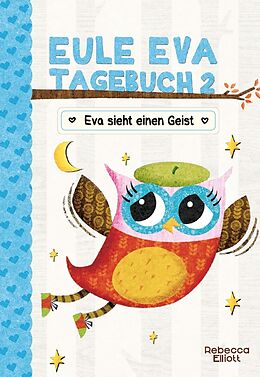 Fester Einband Eule Eva Tagebuch 2 - Kinderbücher ab 6-8 Jahre (Erstleser Mädchen) von Rebecca Elliott