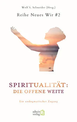 E-Book (epub) Spiritualität: Die offene Weite von 