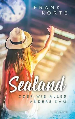 E-Book (epub) Sealand oder wie alles anders kam von Frank Korte