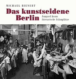 Fester Einband Das kunstseidene Berlin von Michael Bienert