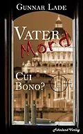 E-Book (epub) Vatermord - Cui bono? von Gunnar Lade
