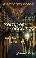 E-Book (epub) Semper occultus - Bin ich schuldig? von Alexandra Krebs